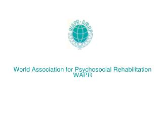 World Association for Psychosocial Rehabilitation WAPR
