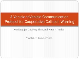 A Vehicle-toVehicle Communication Protocol for Cooperative Collision Warning