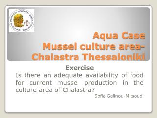 Aqua Case Mussel culture area- Chalastra Thessaloniki