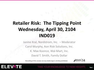 Retailer Risk: The Tipping Point Wednesday, April 30, 2104 IND019
