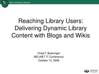 Reaching Library Users: Delivering Dynamic Library Content with Blogs and Wikis