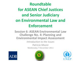 Session 6: ASEAN Environmental Law Challenge No. 4: Planning and Environmental Impact Assessment