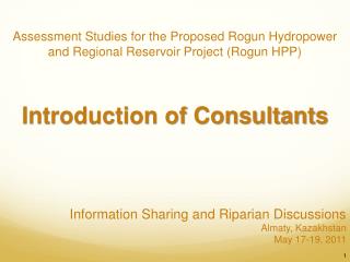  Information Sharing and Riparian Discussions Almaty, Kazakhstan May 17-19, 2011 1