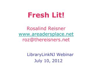 Fresh Lit! Rosalind Reisner areadersplace roz@thereisners