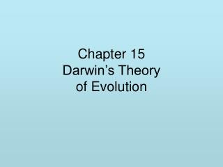 Chapter 15 Darwin’s Theory of Evolution