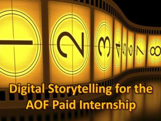 Digital Storytelling f or the AOF Paid Internship