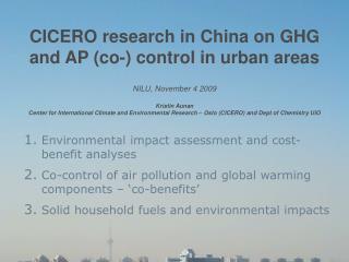 CICERO research in China on GHG and AP (co-) control in urban areas NILU, November 4 2009