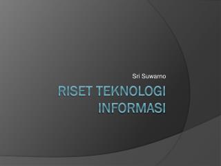 Riset Teknologi Informasi