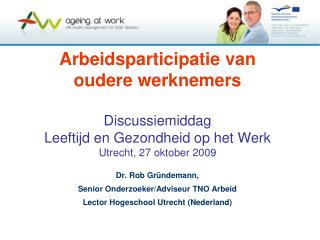 Dr. Rob Gründemann, Senior Onderzoeker/Adviseur TNO Arbeid Lector Hogeschool Utrecht (Nederland)