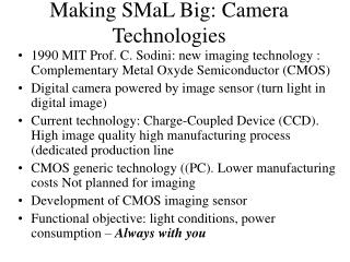 Making SMaL Big: Camera Technologies