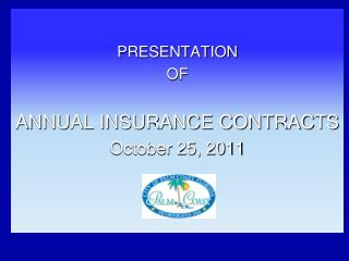 PRESENTATION OF ANNUAL INSURANCE CONTRACTS October 25, 2011