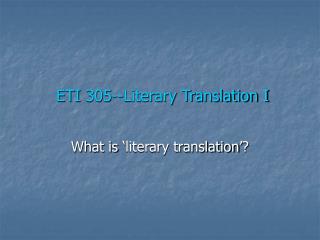 ETI 305--Literary Translation I