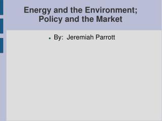 Energy and the Environment; Policy and the Market