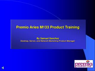 Premio Aries M133 Product Training By Samuel Sanchez