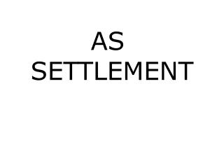 AS SETTLEMENT