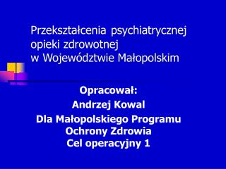 Przekształcenia psychiatrycznej opieki zdrowotnej w Województwie Małopolskim