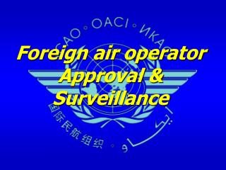 Foreign air operator Approval &amp; Surveillance