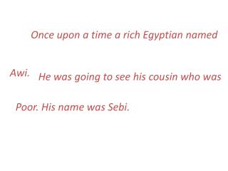 Once upon a time a rich Egyptian named