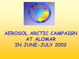 AEROSOL ARCTIC CAMPAIGN AT ALOMAR IN JUNE-JULY 2002