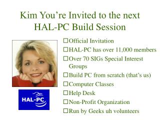 Kim You’re Invited to the next HAL-PC Build Session