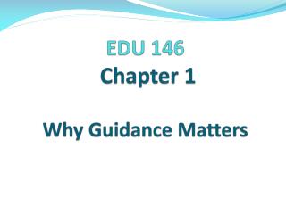EDU 146 Chapter 1 Why Guidance Matters