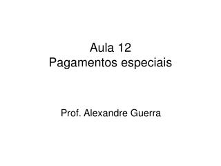 Aula 12 Pagamentos especiais