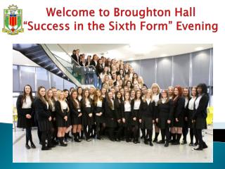 Welcome to Broughton Hall “Success in the Sixth Form” Evening