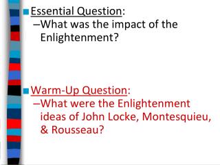 Essential Question : What was the impact of the Enlightenment? Warm-Up Question :