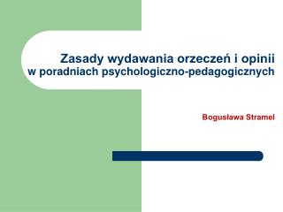 Zasady wydawania orzeczeń i opinii w poradniach psychologiczno-pedagogicznych Bogusława Stramel