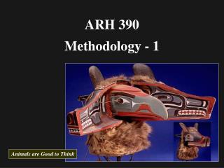 ARH 390 Methodology - 1