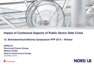 NORD/LB Structured Finance Europe Mathias Pahlke Head of Infrastructure Europe 22nd March 2012