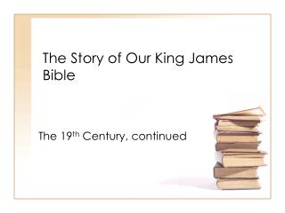 The Story of Our King James Bible