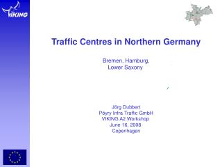 Traffic Centres in Northern Germany Bremen, Hamburg, Lower Saxony Jörg Dubbert