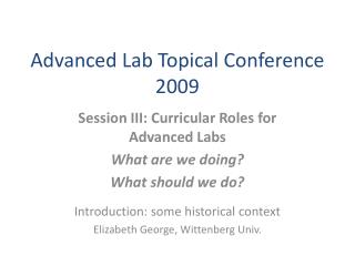 Advanced Lab Topical Conference 2009