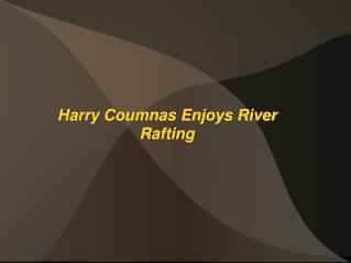 Harry Coumnas Enjoys River Rafting