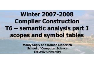 Winter 2007-2008 Compiler Construction T6 – semantic analysis part I scopes and symbol tables