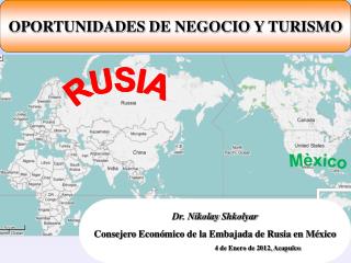 Dr. Nikolay Shkolyar Consejero Econ ó mico de la Embajada de Rusia en México