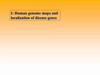 I: Human genome maps and localization of disease genes