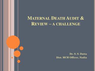 Maternal Death Audit &amp; Review – a challenge