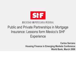 Public and Private Partnerships in Mortgage Insurance: Lessons form Mexico’s SHF Experience