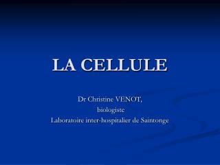 LA CELLULE