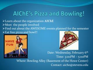AIChE’s Pizza and Bowling!
