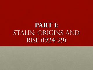Part 1: Stalin: Origins and rise (1924-29)