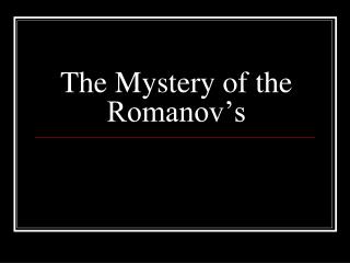 The Mystery of the Romanov’s