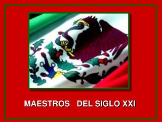 MAESTROS DEL SIGLO XXI