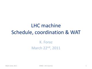 LHC machine Schedule, coordination &amp; WAT
