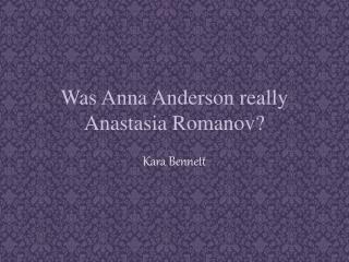 Was Anna Anderson really Anastasia Romanov?