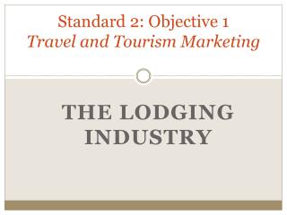 Standard 2: Objective 1 Travel and Tourism Marketing