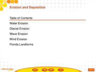 Table of Contents Water Erosion Glacial Erosion Wave Erosion Wind Erosion Florida Landforms