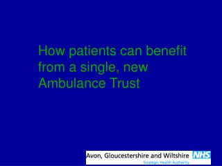 How patients can benefit from a single, new Ambulance Trust